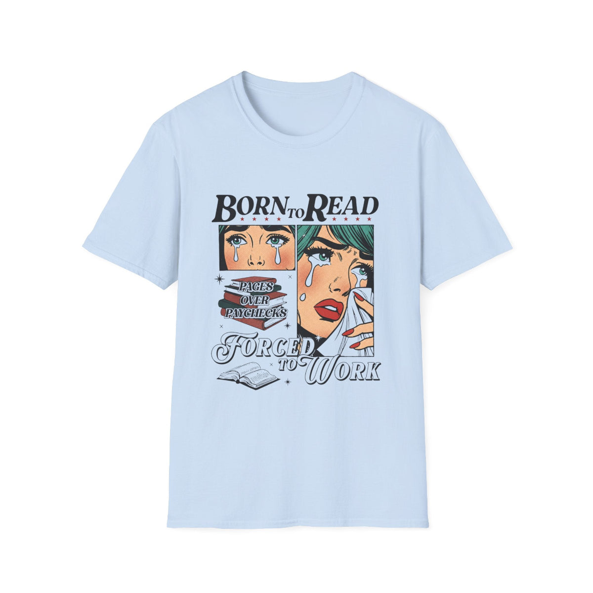 Born to Read, Forced to Work Graphic T-Shirt — Retro Pop Art Book Lover Tee (Green eyes)
